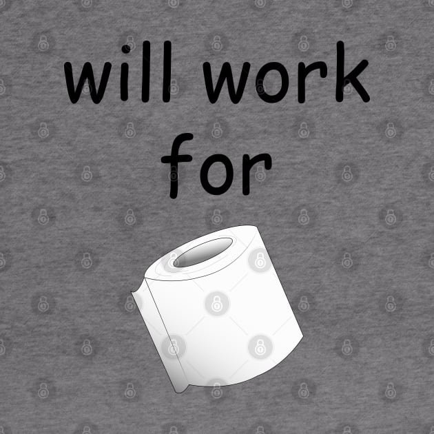 will work for toilet paper by tita